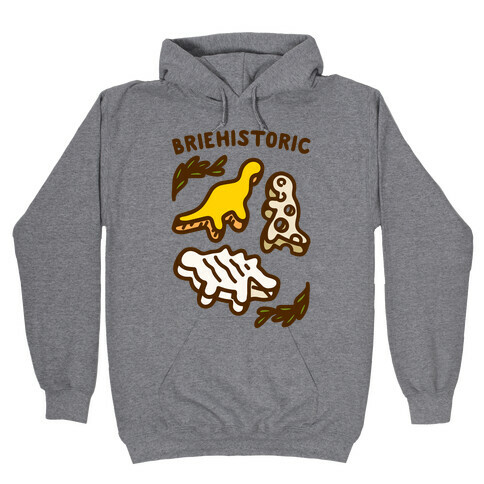 Briehistoric Dinosaur Cheese Parody Hooded Sweatshirt