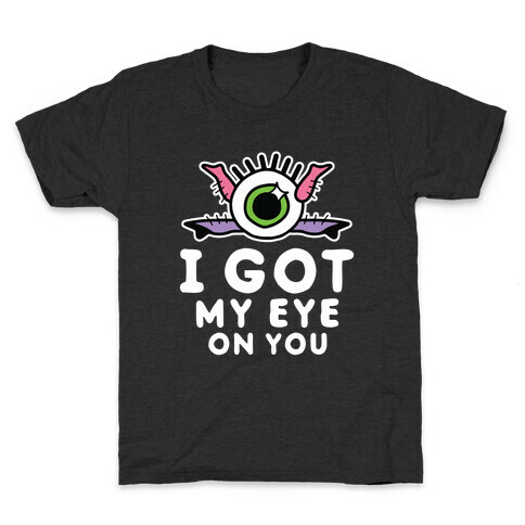 I Got My Eye On You Kids T-Shirt