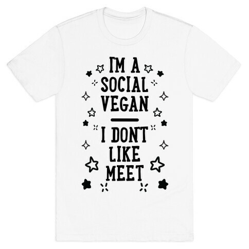 I'm A Social Vegan, I Don't Like Meet T-Shirt
