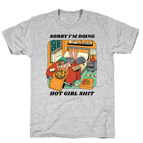 Sorry I'm Doing Hot Girl Shit  T-Shirt