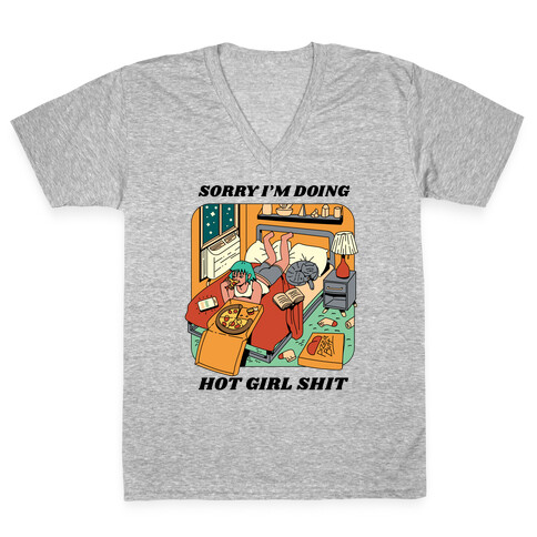 Sorry I'm Doing Hot Girl Shit  V-Neck Tee Shirt