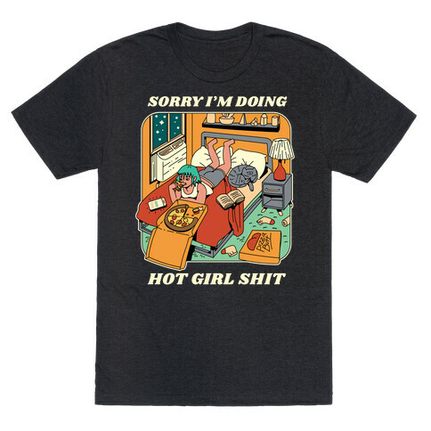 Sorry I'm Doing Hot Girl Shit  T-Shirt