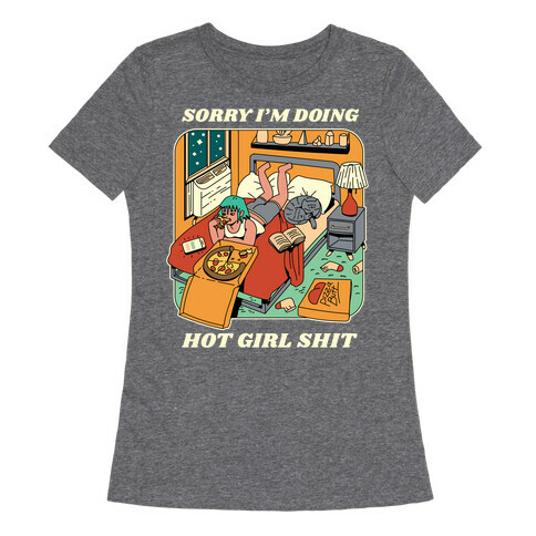 Sorry I'm Doing Hot Girl Shit  Womens T-Shirt