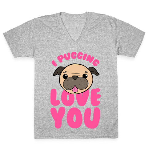 I Pugging Love You V-Neck Tee Shirt