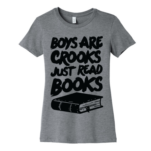 Boys Are Crooks Just Read Books Womens T-Shirt