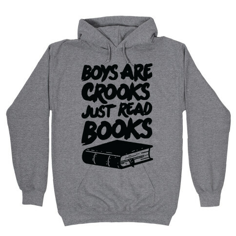 Boys Are Crooks Just Read Books Hooded Sweatshirt