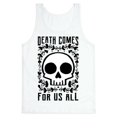 Death Comes For Us All Tank Top