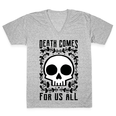 Death Comes For Us All V-Neck Tee Shirt