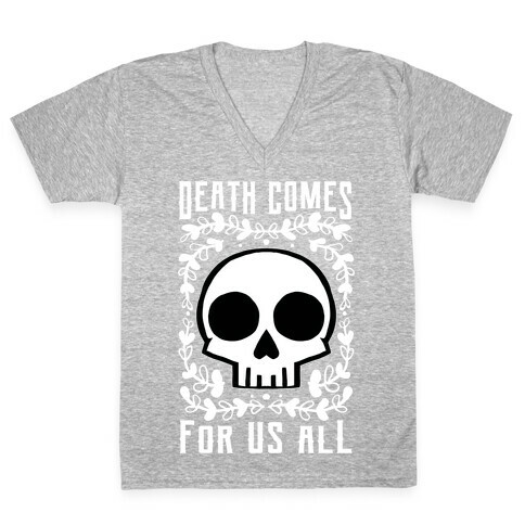 Death Comes For Us All V-Neck Tee Shirt