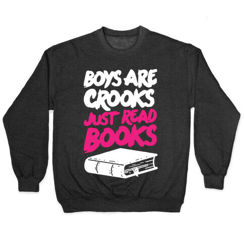 Boys Are Crooks Just Read Books Pullover