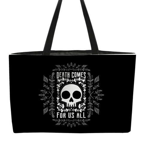 Death Comes For Us All Weekender Tote