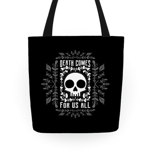 Death Comes For Us All Tote