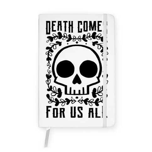 Death Comes For Us All Notebook