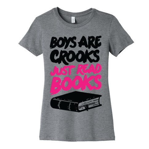 Boys Are Crooks Just Read Books Womens T-Shirt
