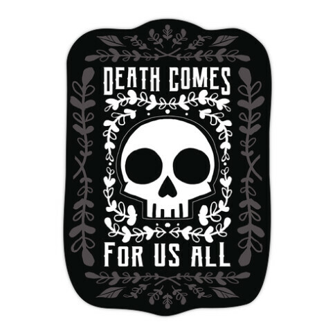 Death Comes For Us All Die Cut Sticker