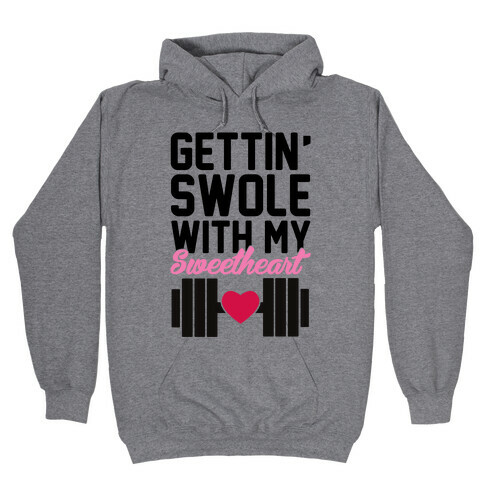 Gettin' Swole With My Sweetheart Hooded Sweatshirt