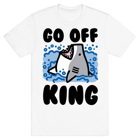 Go Off King Shark Parody T-Shirt