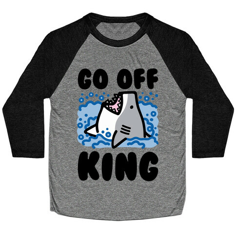 Go Off King Shark Parody Baseball Tee