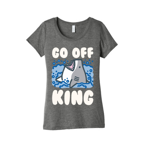 Go Off King Shark Parody Womens T-Shirt