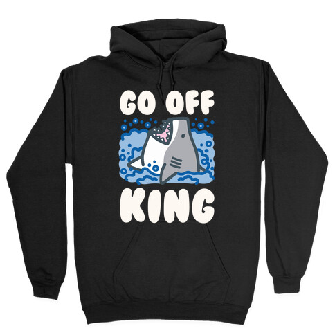 Go Off King Shark Parody Hooded Sweatshirt