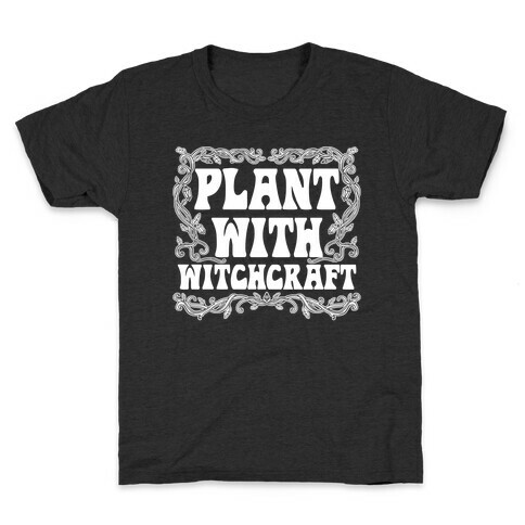 Plant With Witchcraft Kids T-Shirt