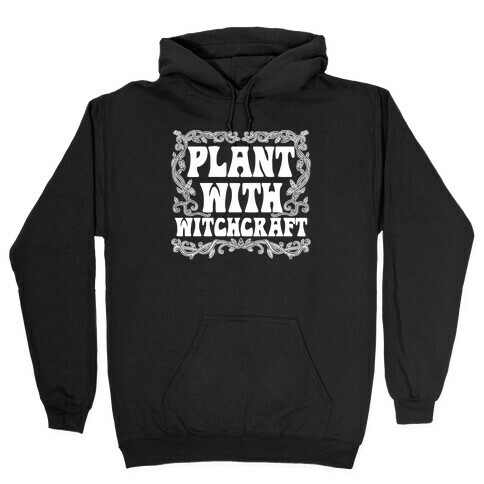 Plant With Witchcraft Hooded Sweatshirt