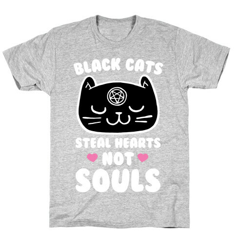 Black Cats Steal Hearts Not Souls T-Shirt