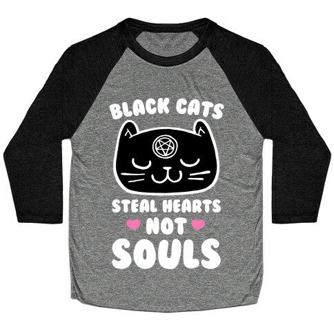 Black Cats Steal Hearts Not Souls Baseball Tee