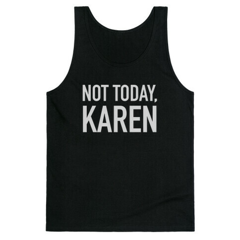 Not Today Karen Tank Top