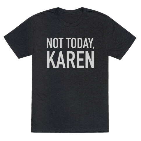 Not Today Karen T-Shirt