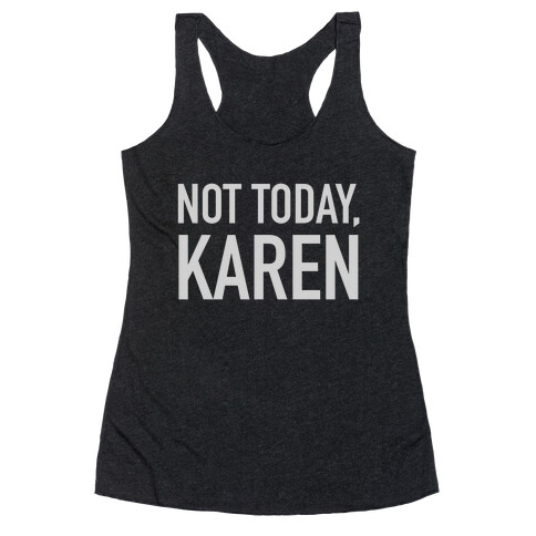 Not Today Karen Racerback Tank Top