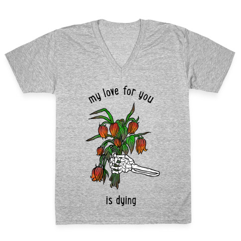 My Love For You Is Dying V-Neck Tee Shirt