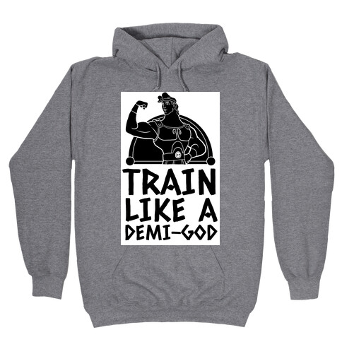 Train Like a Demi-God Hooded Sweatshirt