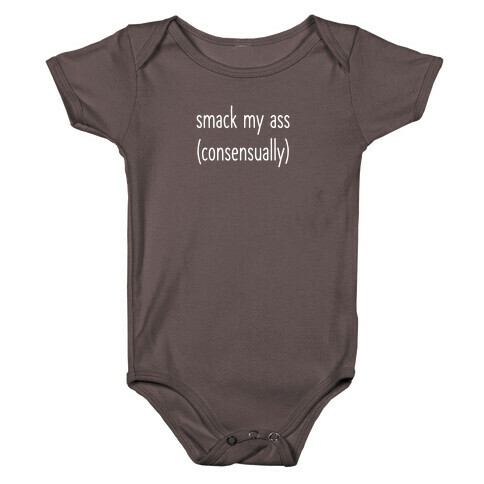 Smack My Ass Consensually  Baby One-Piece