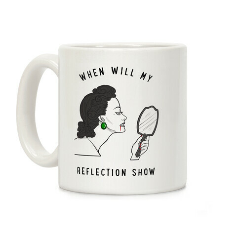 When Will My Reflection Show Coffee Mug