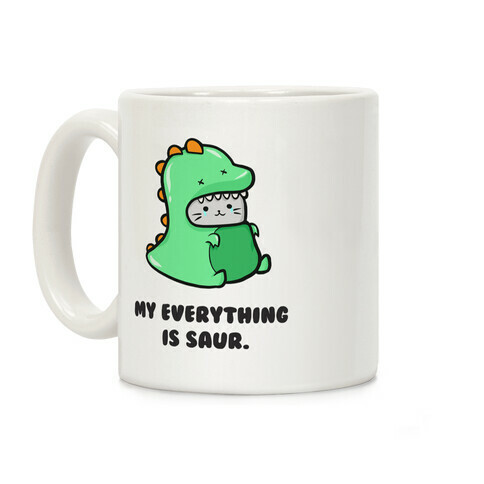 My Everything Is Saur Coffee Mug