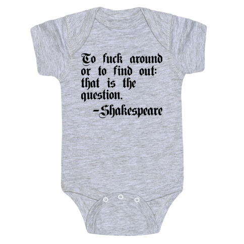 To F*** Around Or To Find Out: That Is The Question - Shakespeare Baby One-Piece