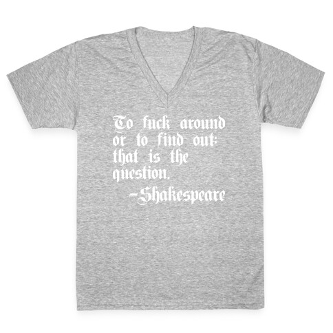 To F*** Around Or To Find Out: That Is The Question - Shakespeare V-Neck Tee Shirt