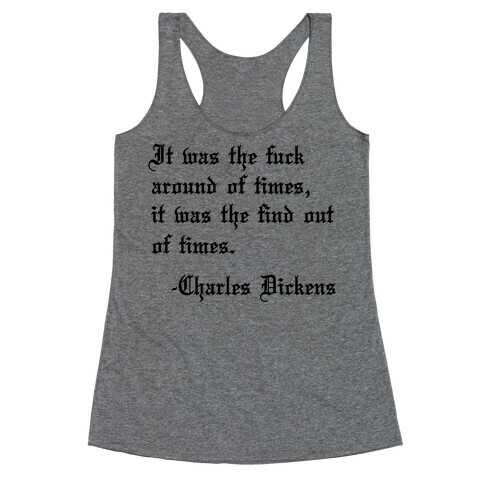 It Was The F*** Around Of Times, It Was The Find Out Of Times. - Charles Dickens Racerback Tank Top