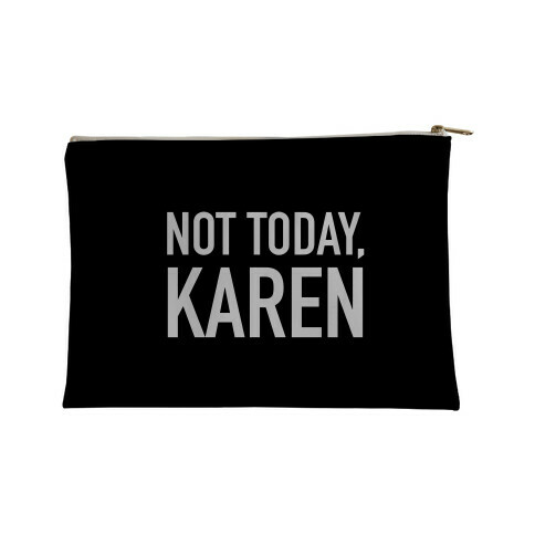 Not Today Karen Accessory Bag