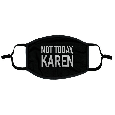 Not Today Karen Flat Face Mask