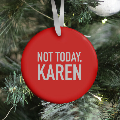 Not Today Karen (red) Ornament