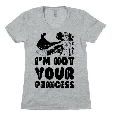 I'm Not Your Princess Yukiko Parody Womens T-Shirt