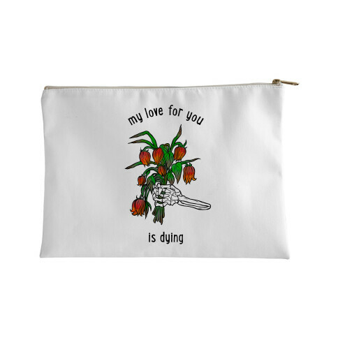 My Love For You Is Dying Accessory Bag