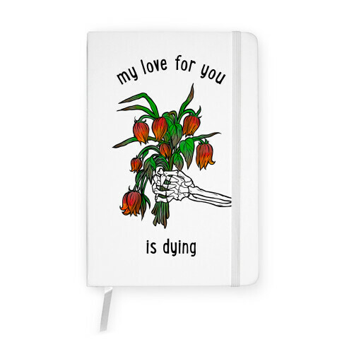 My Love For You Is Dying Notebook