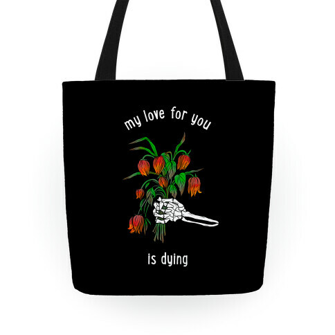 My Love For You Is Dying Tote