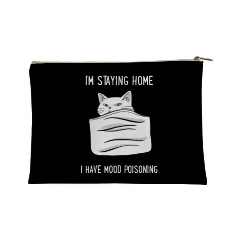 I'm Staying Home I Have Mood Poisoning Accessory Bag