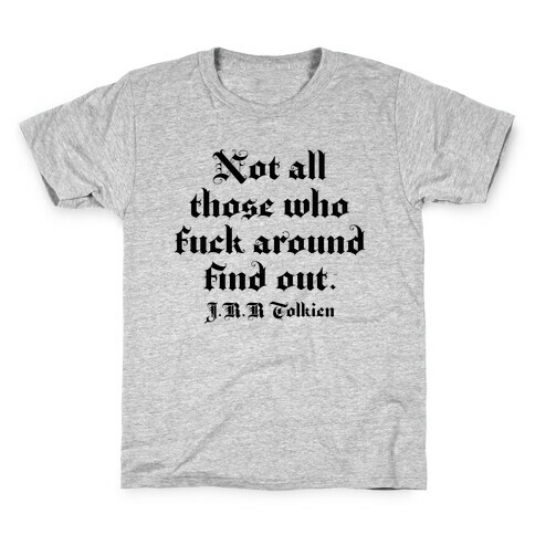 Not All Those Who F*** Around Find Out - J.R.R. Tolkien Kids T-Shirt