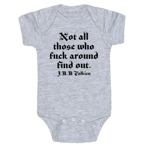 Not All Those Who F*** Around Find Out - J.R.R. Tolkien Baby One-Piece