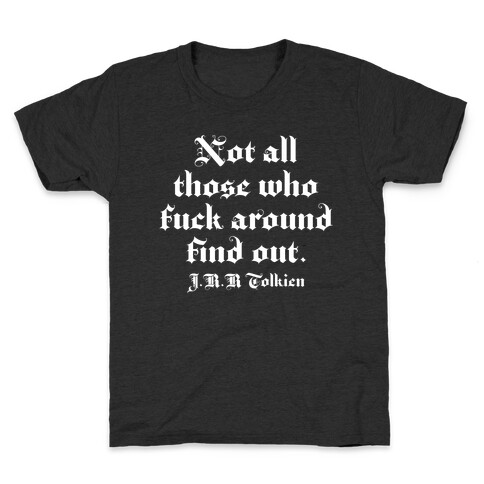 Not All Those Who F*** Around Find Out - J.R.R. Tolkien Kids T-Shirt